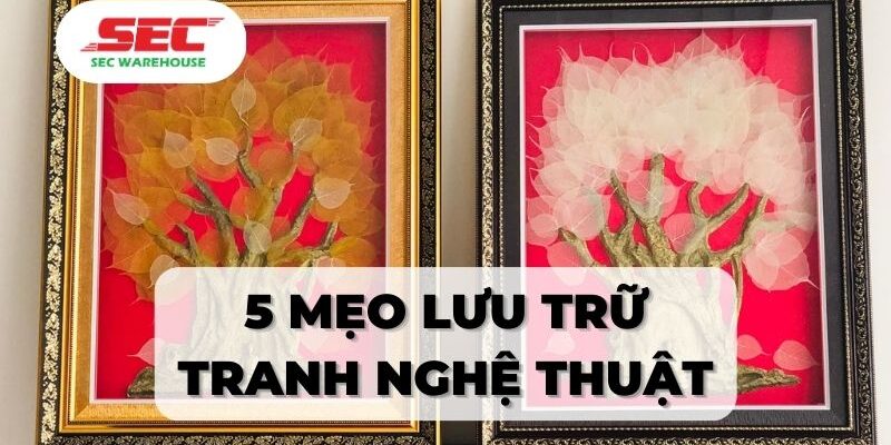 5 Mẹo Lưu Trữ Tranh Nghệ Thuật Cực Thông Minh