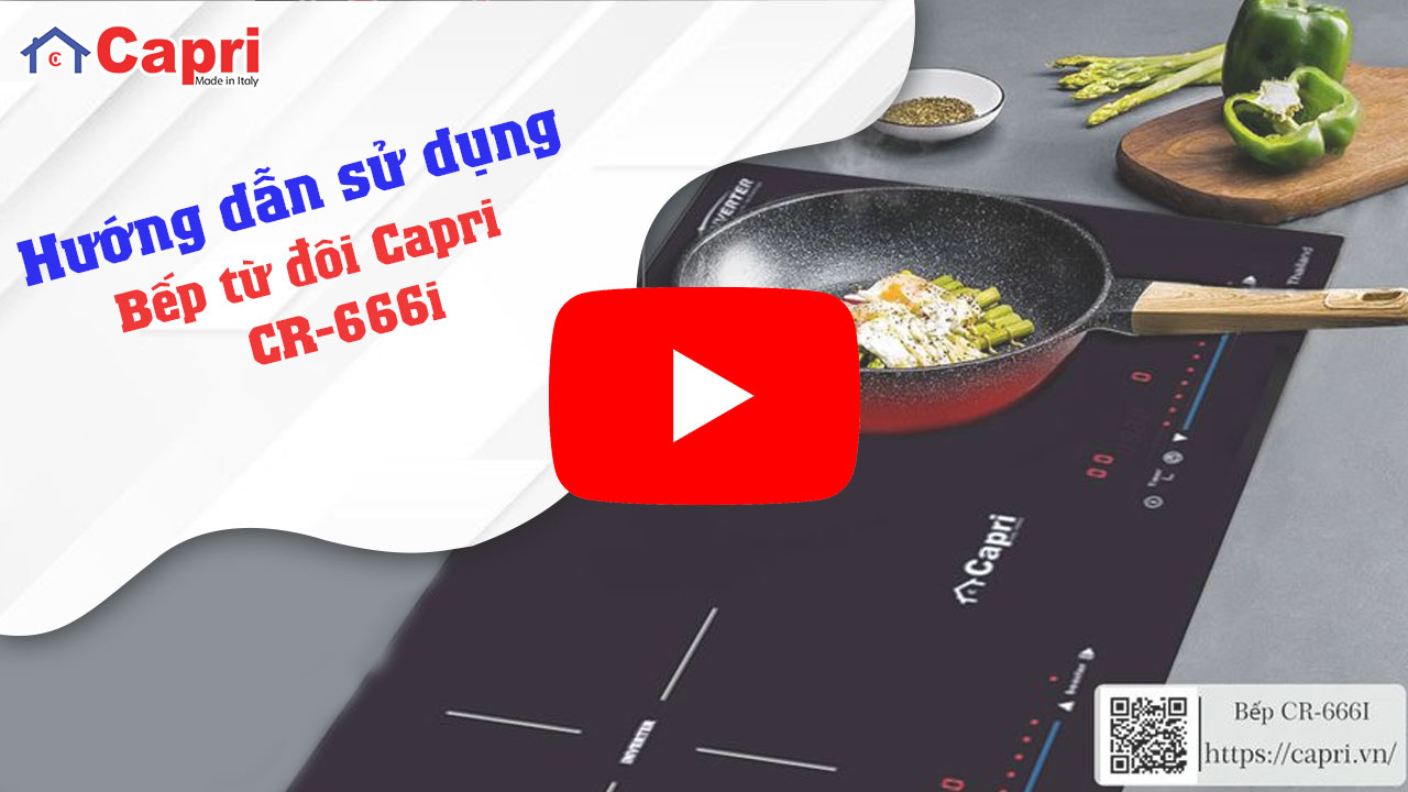 Hướng dẫn sử dụng bếp từ đôi Capri Cr-666I