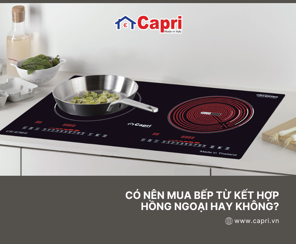 Có nên mua bếp từ kết hợp hồng ngoại không?