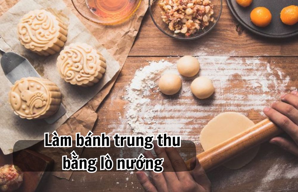 Mách bạn cách làm bánh trung thu bằng lò nướng