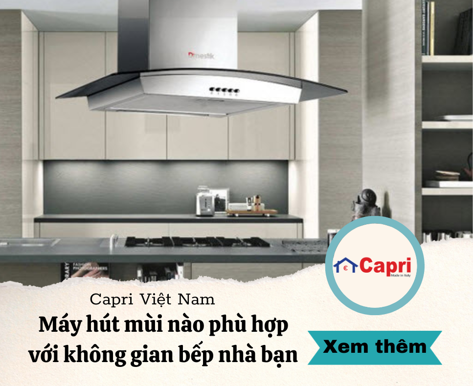 Máy hút mùi nào phù hợp với không gian bếp nhà bạn
