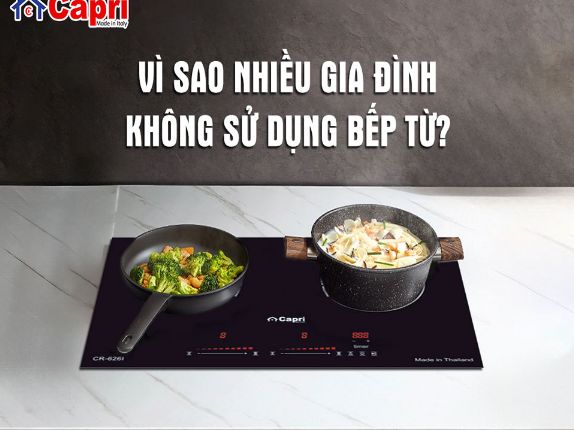 Tại sao nhiều người không lựa chọn sử dụng bếp từ?