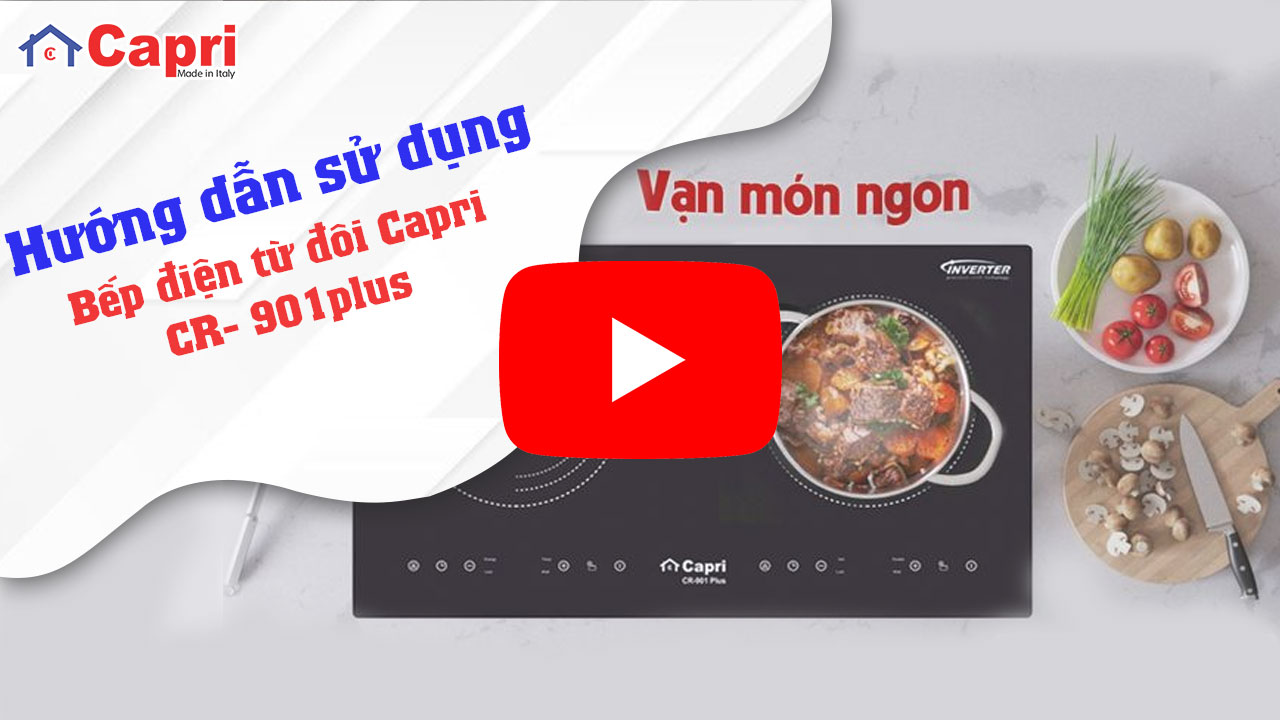 Hướng dẫn sử dụng bếp điện từ đôi Capri CR-901plus