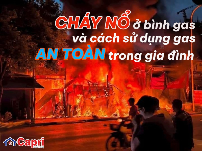 Cháy nổ ở bình gas và cách sử dụng gas an toàn trong gia đình