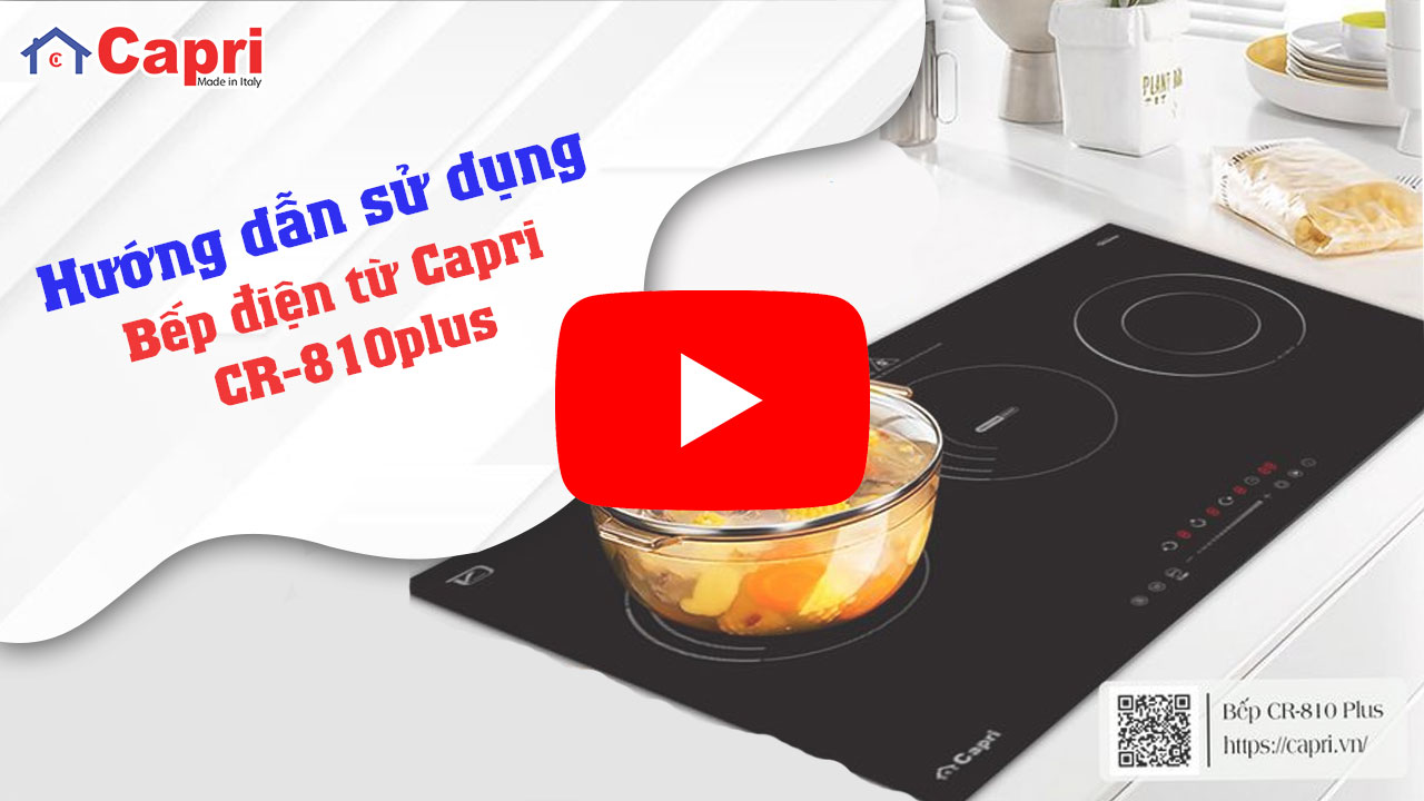 Hướng dẫn sử dụng BẾP ĐIỆN TỪ 3 VÙNG NẤU CAPRI CR-810 PLUS
