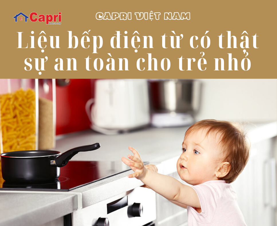 Liệu bếp điện từ có thật sự an toàn cho trẻ nhỏ