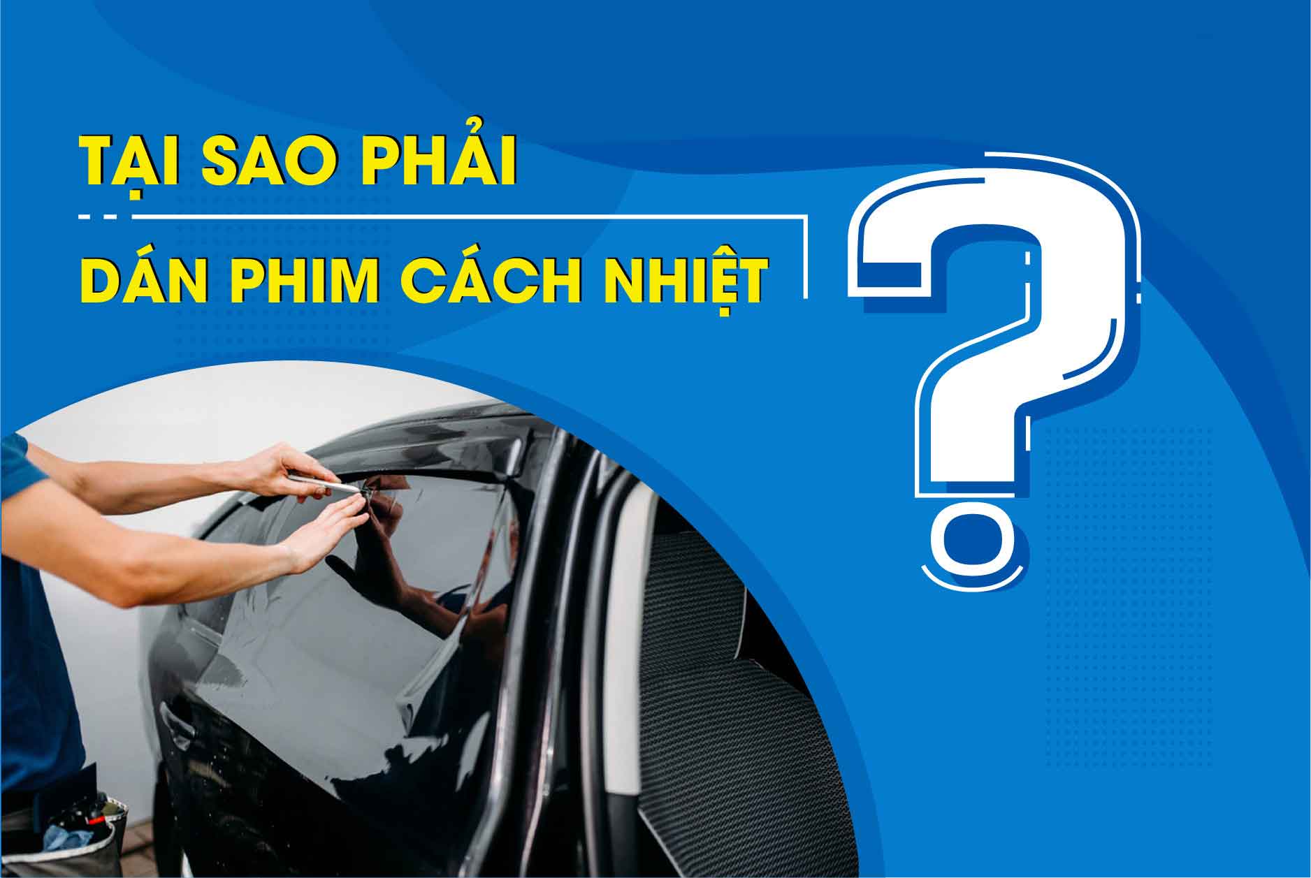 Công dụng của việc dán phim cách nhiệt cho ô tô hay xe tải