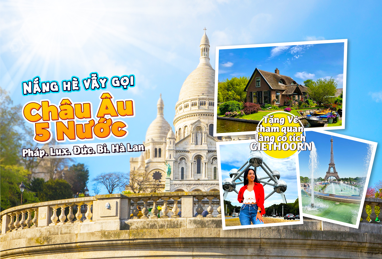 KHÁM PHÁ CHÂU ÂU 5 NƯỚC - PHÁP - ĐỨC - BỈ - HÀ LAN - LUXEMBOURG (9N8D) ( TRỌN GÓI VISA+ TIP)