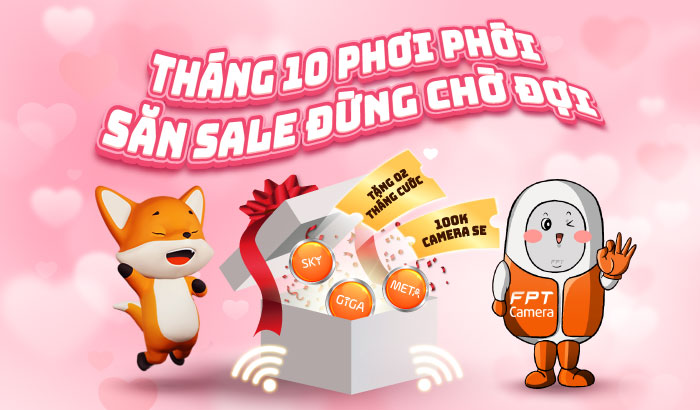 Tháng 10 phơi phới, săn sale đừng chờ đợi cùng FPT Telecom