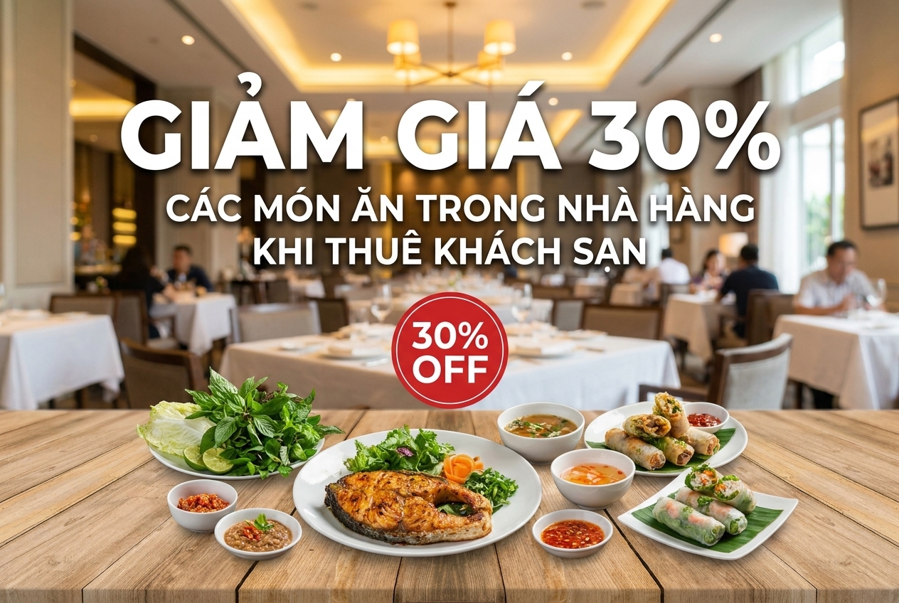 Chớp deal hời ưu đãi đến 30% tại nhà hàng, khách sạn