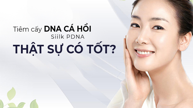 Tiêm cấy tinh chất DNA cá hồi Siilk PDNA Platinum từ Hàn Quốc có tốt không?