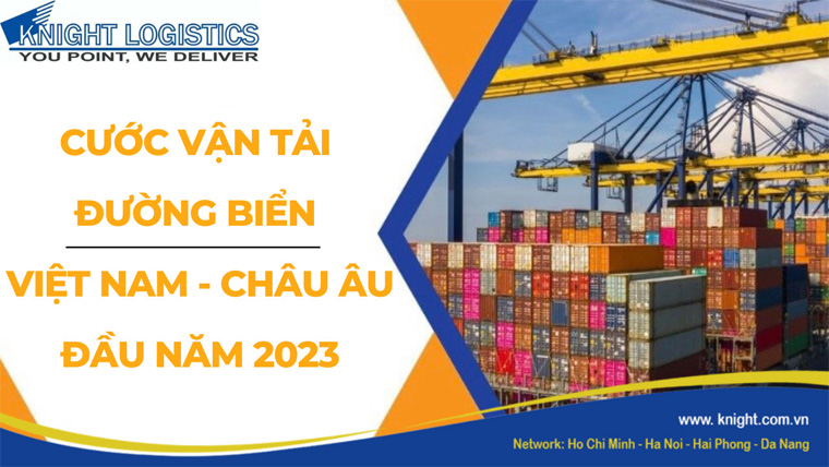 CẬP NHẬT GIÁ CƯỚC VẬN CHUYỂN TỪ VIỆT NAM ĐI CHÂU ÂU THÁNG 01/ 2023