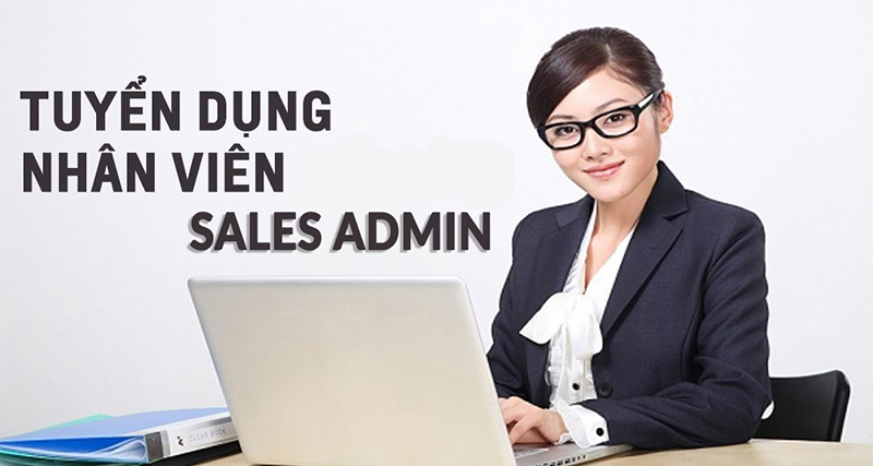 NHÂN VIÊN SALE ADMIN/ NHÂN VIÊN KINH DOANH TẠI VĂN PHÒNG