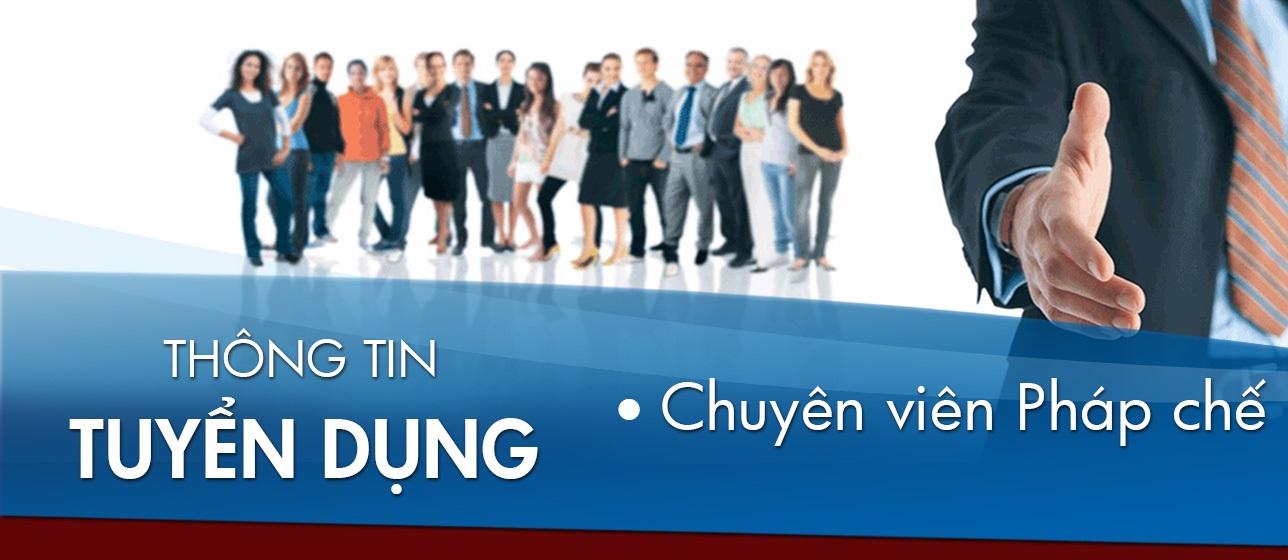 Tuyển Dụng Chuyên Viên Pháp Chế Thu Nợ