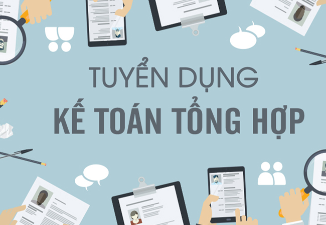 TUYỂN NHÂN VIÊN KẾ TOÁN TỔNG HỢP - ĐI LÀM NGAY